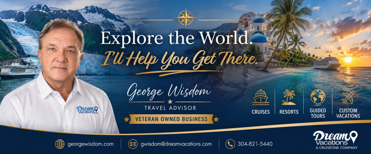 Advertisement, Poster, Man, Person. Text: Explore the World. TU Help You Get There. George Wisdom TRAVEL ADVISOR GUIDED CUSTOM CRUISES RESORTS TOURS VACATIONS VETERAN OWNED BUSINESS Dream Vacations georgewisdom.com gwisdom@dreamvacations.com 304-821-54...